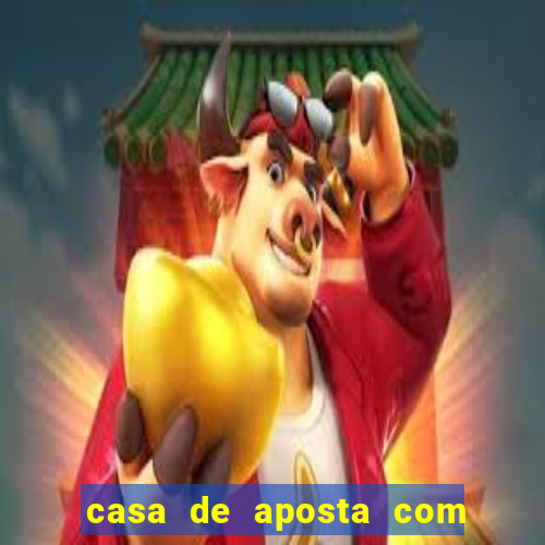 casa de aposta com bonus no cadastro